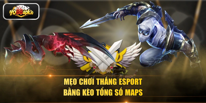 Mẹo chơi thắng esport bằngkèo tổng số maps Mẹo chơi thắng esport bằngkèo tổng số maps