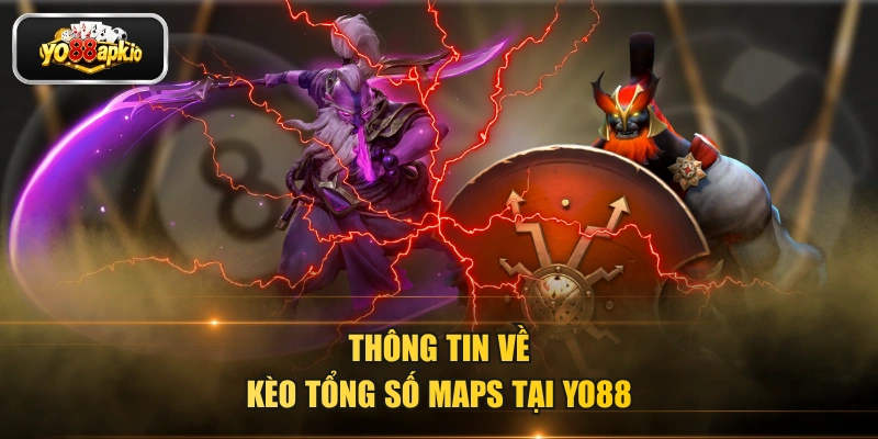 Thông tin về kèo tổng số maps tại Yo88 Thông tin về kèo tổng số maps tại Yo88